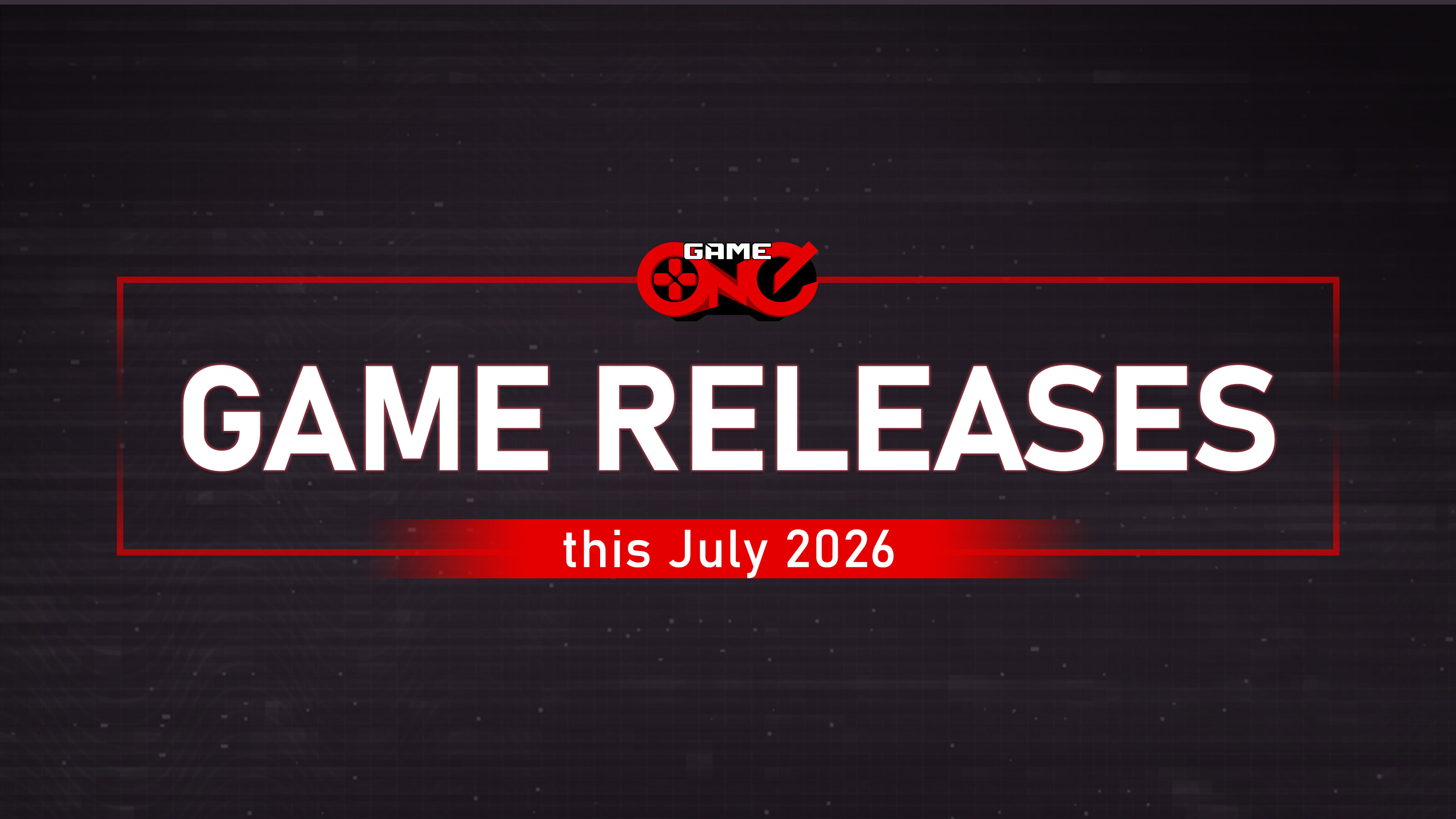 July 2026 Video Game Releases 